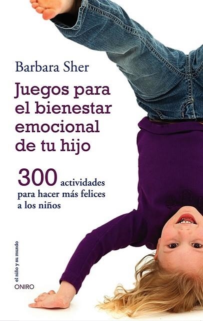 JUEGOS PARA EL BIENESTAR EMOCIONAL DE TU HIJO | 9788497547031 | SHER, BARBARA | Llibreria Online de Vilafranca del Penedès | Comprar llibres en català