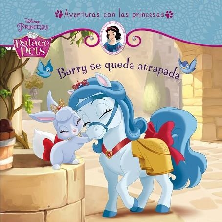 PRINCESAS PALACE PETS BERRY SE QUEDA ATRAPADA | 9788499516769 | DISNEY | Llibreria Online de Vilafranca del Penedès | Comprar llibres en català