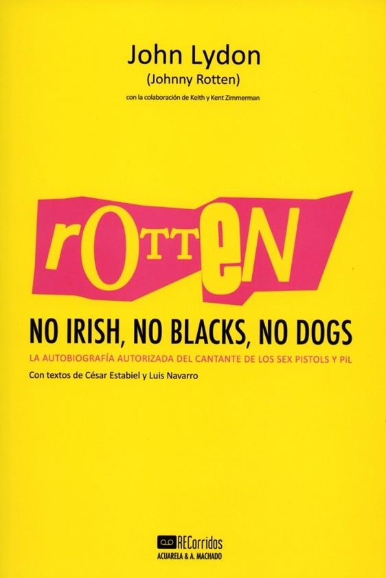 ROTTEN NO IRISH NO BLACKS NO DOGS | 9788477742197 | LYDON, JOHN | Llibreria Online de Vilafranca del Penedès | Comprar llibres en català