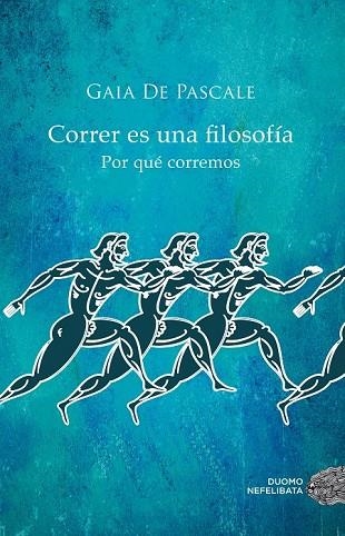 CORRER ES UNA FILOSOFÍA | 9788416261376 | DE PASCALE, GAIA | Llibreria Online de Vilafranca del Penedès | Comprar llibres en català