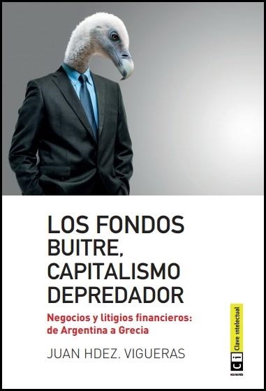 LOS FONDOS BUITRE  CAPITALISMO DEPREDADOR | 9788494343308 | VIGUERAS, JUAN HDEZ | Llibreria Online de Vilafranca del Penedès | Comprar llibres en català