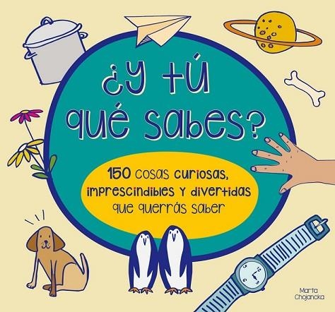 Y TÚ QUÉ SABES? 150 COSAS CURIOSAS, IMPRESCINDIBLES Y DIVERTIDAS QUE QUERRÁS SA | 9788448844554 | CHOJNACKA,MARTA/WATERS,MARY | Llibreria Online de Vilafranca del Penedès | Comprar llibres en català