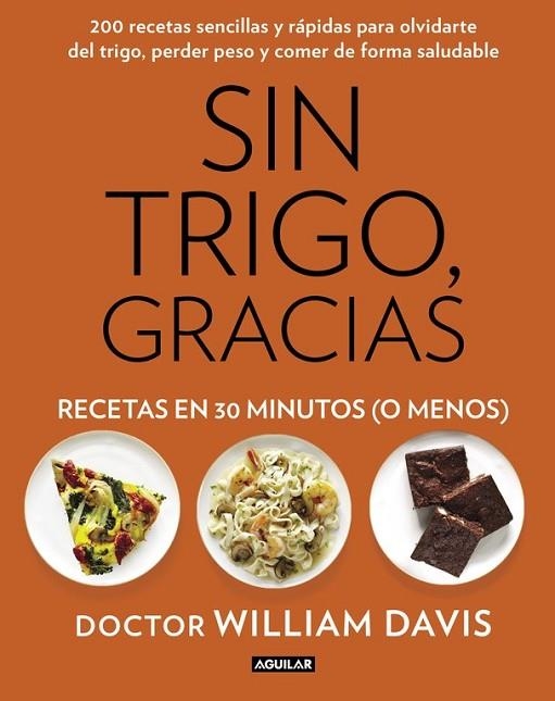 SIN TRIGO, GRACIAS. RECETAS EN 30 MINUTOS (¡O MENOS!) | 9788403014572 | DAVIS,WILLIAM | Llibreria Online de Vilafranca del Penedès | Comprar llibres en català