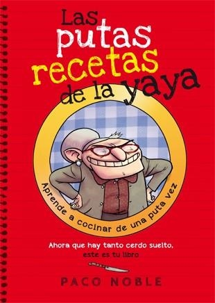 LAS PUTAS RECETAS DE LA YAYA | 9788494261718 | NOBLE, PACO | Llibreria Online de Vilafranca del Penedès | Comprar llibres en català