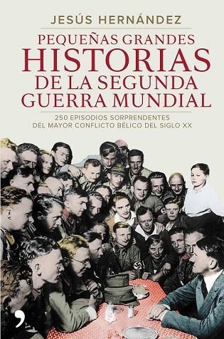 PEQUEÑAS GRANDES HISTORIAS DE LA SEGUNDA GUERRA MUNDIAL | 9788499984919 | HERNANDEZ, JESUS | Llibreria Online de Vilafranca del Penedès | Comprar llibres en català