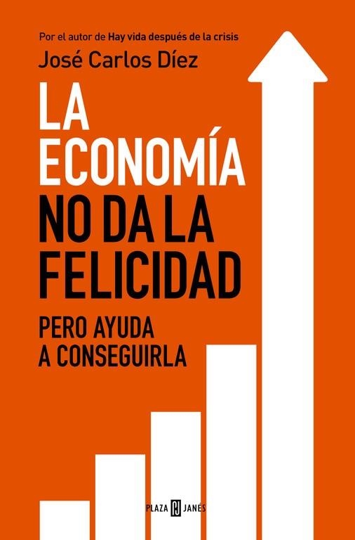 LA ECONOMÍA NO DA LA FELICIDAD | 9788401343216 | DÍEZ, JOSÉ CARLOS | Llibreria Online de Vilafranca del Penedès | Comprar llibres en català