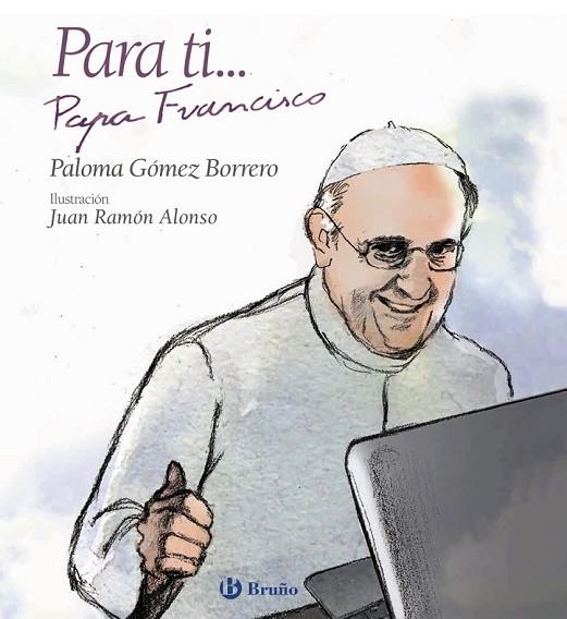 PARA TI  PAPA FRANCISCO | 9788469603819 | GÓMEZ BORRERO, PALOMA | Llibreria Online de Vilafranca del Penedès | Comprar llibres en català