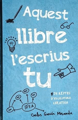 AQUEST LLIBRE L'ESCRIUS TU | 9788416297306 | GARCIA, CARLOS | Llibreria Online de Vilafranca del Penedès | Comprar llibres en català