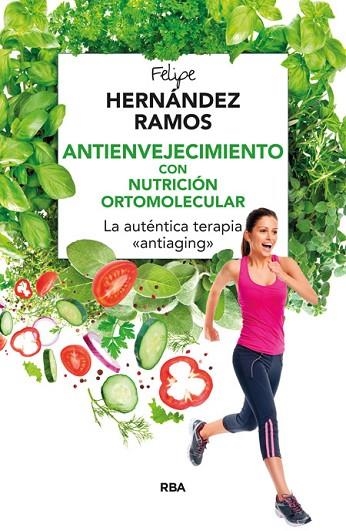 ANTIENVEJECIMIENTO CON NUTRICIÓN ORTOMOLECULAR | 9788416267132 | HERNANDEZ RAMOS, FELIPE | Llibreria Online de Vilafranca del Penedès | Comprar llibres en català