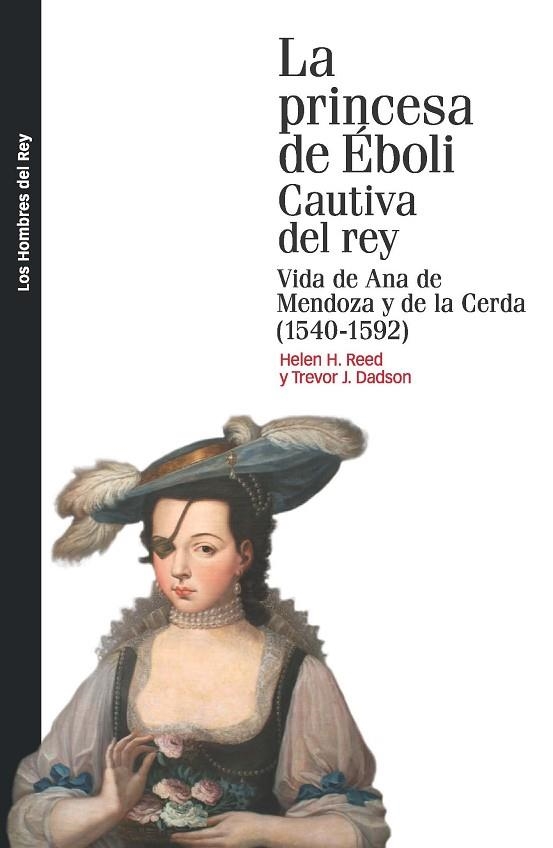 LA PRINCESA DE ÉBOLI CAUTIVA DEL REY ( 1540 -1592 ) | 9788415963608 | REED, HELEN H. / DADSON, TREVOR J. | Llibreria Online de Vilafranca del Penedès | Comprar llibres en català