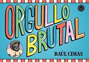 ORGULLO BRUTAL | 9788416290307 | CIMAS, RAÚL | Llibreria Online de Vilafranca del Penedès | Comprar llibres en català