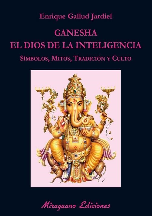 GANESHA EL DIOS DE LA INTELIGENCIA | 9788478134311 | GALLUD, ENRIQUE | Llibreria Online de Vilafranca del Penedès | Comprar llibres en català