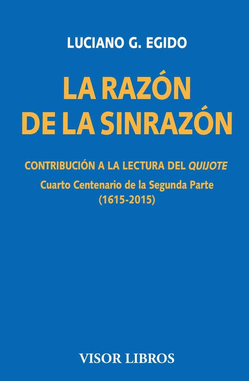 LA RAZÓN DE LA SINRAZÓN CONTRIBUCIÓN A LA LECTURA DEL QUIJOTE | 9788498956887 | EGIDO, LUCIANO G. | Llibreria Online de Vilafranca del Penedès | Comprar llibres en català