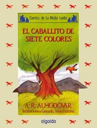 EL CABALLITO DE SIETE COLORES | 9788476473115 | RODRÍGUEZ ALMODÓVAR, ANTONIO | Llibreria Online de Vilafranca del Penedès | Comprar llibres en català