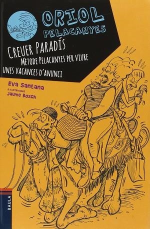 ORIOL PELACANYES 4 CREUER PARADÍS | 9788447929573 | SANTANA BIGAS, EVA | Llibreria L'Odissea - Libreria Online de Vilafranca del Penedès - Comprar libros