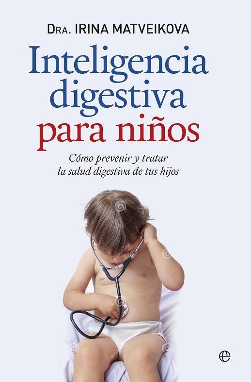 INTELIGENCIA DIGESTIVA PARA NIÑOS | 9788490603512 | MATVEIKOVA, IRINA | Llibreria Online de Vilafranca del Penedès | Comprar llibres en català