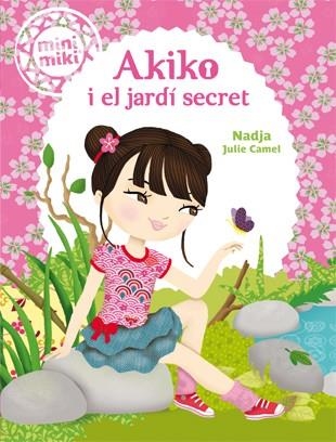 MINIMIKI 4 AKIKO I EL JARDÍ SECRET | 9788424654825 | NADJA | Llibreria Online de Vilafranca del Penedès | Comprar llibres en català