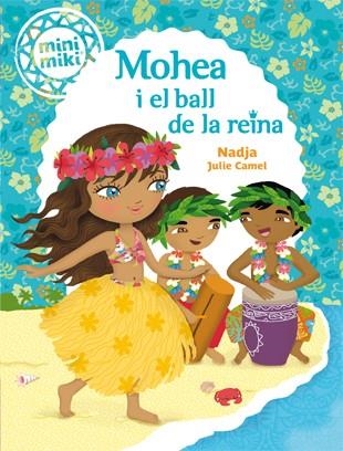 MINIMIKI 3 MOHEA I EL BALL DE LA REINA | 9788424654818 | NADJA | Llibreria L'Odissea - Libreria Online de Vilafranca del Penedès - Comprar libros