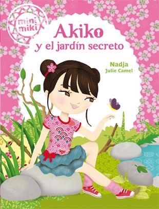 MINIMIKI 4 AKIKO Y EL JARDÍN SECRETO | 9788424654863 | NADJA | Llibreria Online de Vilafranca del Penedès | Comprar llibres en català