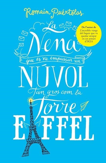 LA NENA QUE ES VA EMPASSAR UN NÚVOL TAN GROS COM LA TORRE EIFFEL | 9788415961802 | PUÉRTOLAS, ROMAIN | Llibreria Online de Vilafranca del Penedès | Comprar llibres en català