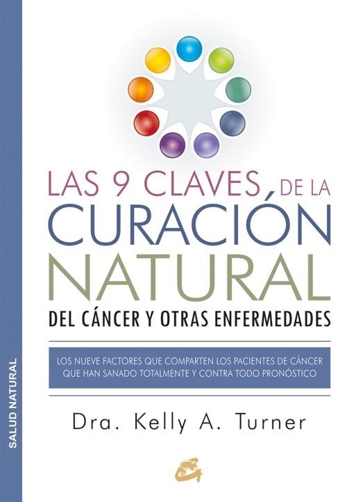 LAS 9 CLAVES DE LA CURACIÓN NATURAL DEL CÁNCER Y OTRAS ENFERMEDADES | 9788484455578 | TURNER, DRA. KELLY A. | Llibreria Online de Vilafranca del Penedès | Comprar llibres en català