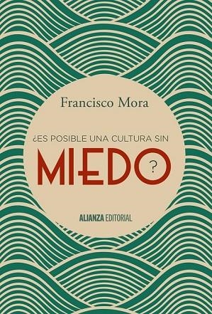 ES POSIBLE UNA CULTURA SIN MIEDO | 9788491040606 | MORA, FRANCISCO | Llibreria Online de Vilafranca del Penedès | Comprar llibres en català