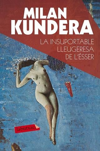 LA INSUPORTABLE LLEUGERESA DE L'ÉSSER | 9788490660898 | KUNDERA, MILAN | Llibreria L'Odissea - Libreria Online de Vilafranca del Penedès - Comprar libros