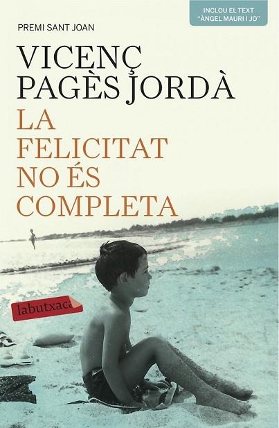 LA FELICITAT NO ÉS COMPLETA | 9788416334209 | PAGES JORDA, VICENÇ | Llibreria Online de Vilafranca del Penedès | Comprar llibres en català