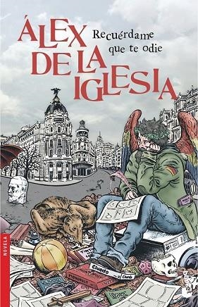 RECUÉRDAME QUE TE ODIE | 9788408140535 | DE LA IGLESIA, ALEX | Llibreria Online de Vilafranca del Penedès | Comprar llibres en català