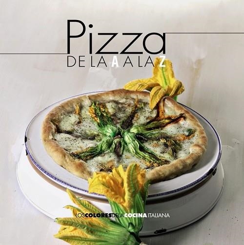 PIZZA DE LA A A LA Z | 9788490672266 | AA.VV | Llibreria Online de Vilafranca del Penedès | Comprar llibres en català