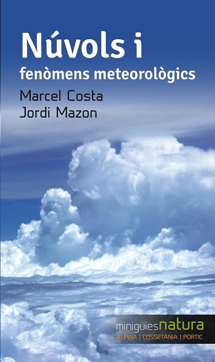 NÚVOLS I FENÒMENS METEOROLÒGICS | 9788490343333 | MAZON, JORDI / COSTA, MARCEL | Llibreria Online de Vilafranca del Penedès | Comprar llibres en català