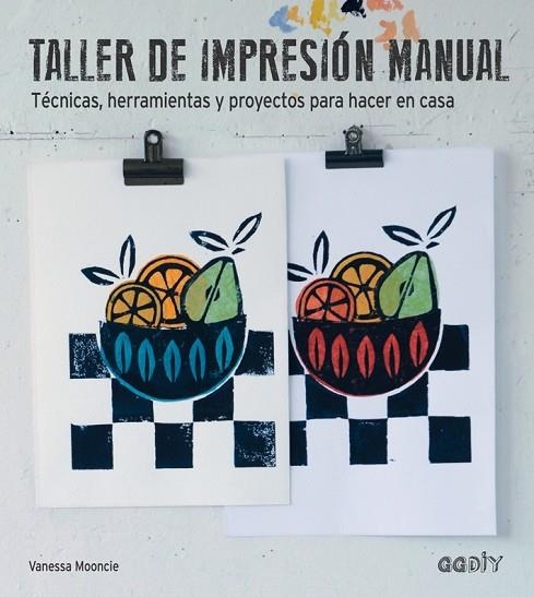 TALLER DE IMPRESIÓN MANUAL | 9788425228490 | MOONCIE, VANESSA | Llibreria Online de Vilafranca del Penedès | Comprar llibres en català