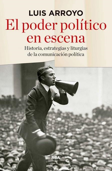 EL PODER POLÍTICO EN ESCENA | 9788490565674 | ARROYO, LUIS | Llibreria Online de Vilafranca del Penedès | Comprar llibres en català