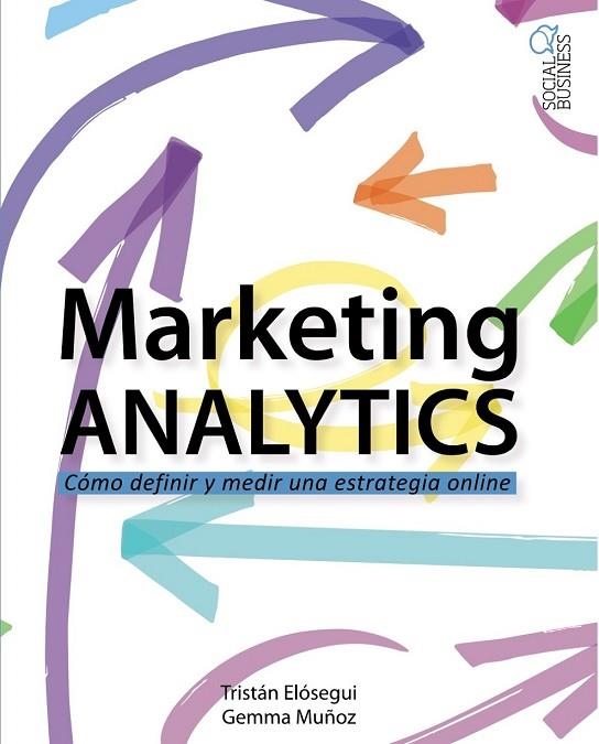 MARKETING ANALYTICS | 9788441537095 | ELÓSEGUI, TRISTÁN / MUÑOZ, GEMMA | Llibreria Online de Vilafranca del Penedès | Comprar llibres en català