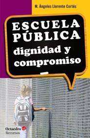 ESCUELA PÚBLICA DIGNIDAD Y COMPROMISO | 9788499217161 | LLORENTE CORTÉS, Mª ÁNGELES | Llibreria Online de Vilafranca del Penedès | Comprar llibres en català