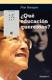 QUÉ EDUCACIÓN QUEREMOS | 9788499217376 | BENEJAM, PILAR | Llibreria Online de Vilafranca del Penedès | Comprar llibres en català