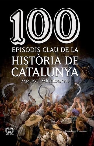 100 EPISODIS CLAU DE LA HISTÒRIA DE CATALUNYA | 9788490343449 | ALCOBERRO, AGUSTÍ | Llibreria L'Odissea - Libreria Online de Vilafranca del Penedès - Comprar libros