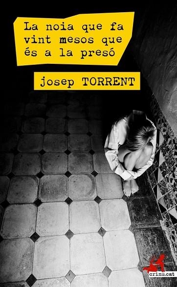 LA NOIA QUE FA VINT MESOS QUE ÉS A LA PRESÓ | 9788416328161 | TORRENT ALABAU, JOSEP | Llibreria Online de Vilafranca del Penedès | Comprar llibres en català