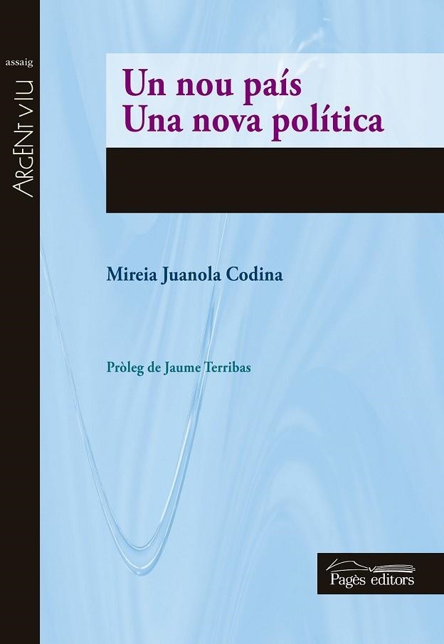 UN NOU PAÍS UNA NOVA POLÍTICA | 9788499756592 | JUANOLA CODINA, MIREIA | Llibreria Online de Vilafranca del Penedès | Comprar llibres en català