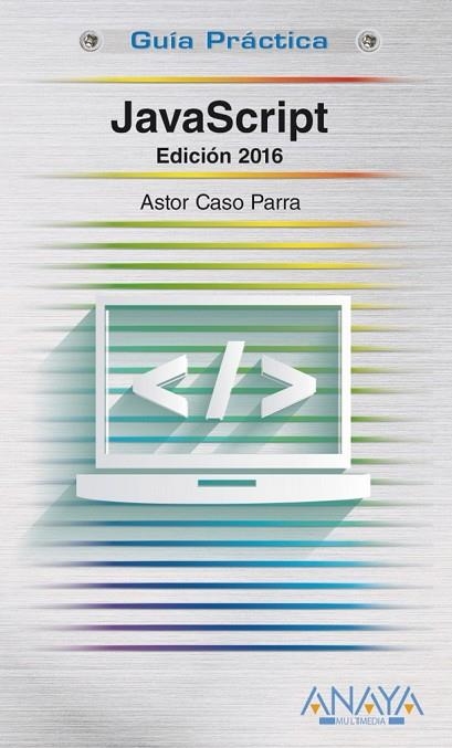 JAVASCRIPT EDICIÓN 2016 | 9788441537460 | DE CASO PARRA, ASTOR | Llibreria Online de Vilafranca del Penedès | Comprar llibres en català