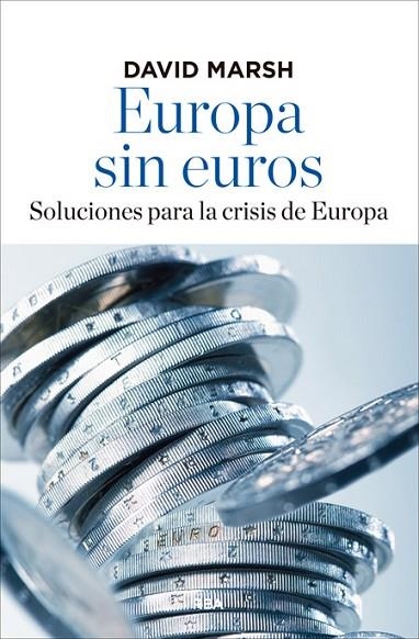 EUROPA SIN EUROS | 9788490562956 | MARSH, DAVID | Llibreria Online de Vilafranca del Penedès | Comprar llibres en català