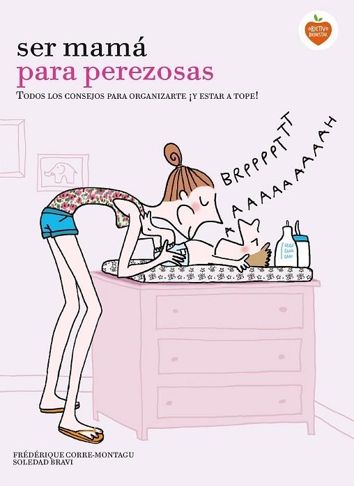 SER MAMÁ PARA PEREZOSAS | 9788416177929 | CORRE, FREDERIQUE / BRAVI, SOLEDAD | Llibreria Online de Vilafranca del Penedès | Comprar llibres en català