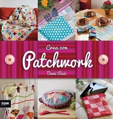 CREA CON PATCHWORK | 9788416245246 | RUIZ, DAMI | Llibreria L'Odissea - Libreria Online de Vilafranca del Penedès - Comprar libros