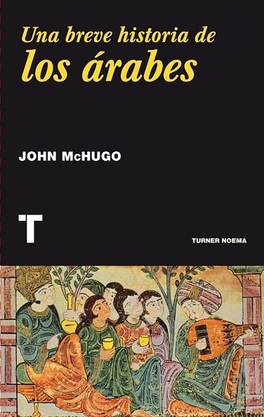 UNA BREVE HISTORIA DE LOS ÁRABES | 9788416354016 | MCHUGO, JOHN | Llibreria Online de Vilafranca del Penedès | Comprar llibres en català