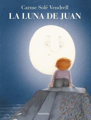 LA LUNA DE JUAN | 9788484649335 | SOLÉ, CARME | Llibreria Online de Vilafranca del Penedès | Comprar llibres en català