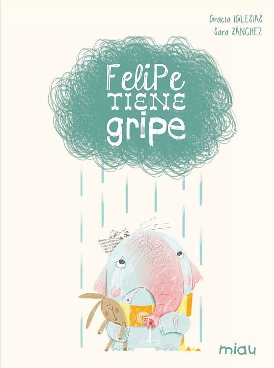 FELIPE TIENE GRIPE | 9788416434077 | IGLESIAS, GRACIA / GASOL, ANNA | Llibreria Online de Vilafranca del Penedès | Comprar llibres en català