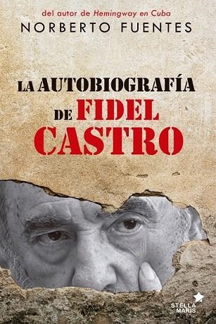 LA AUTOBIOGRAFÍA DE FIDEL CASTRO | 9788416541041 | FUENTES, NORBERTO | Llibreria Online de Vilafranca del Penedès | Comprar llibres en català