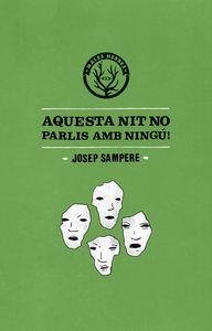 AQUESTA NIT NO PARLIS AMB NINGÚ | 9788494310867 | SAMPERE, JOSEP | Llibreria Online de Vilafranca del Penedès | Comprar llibres en català