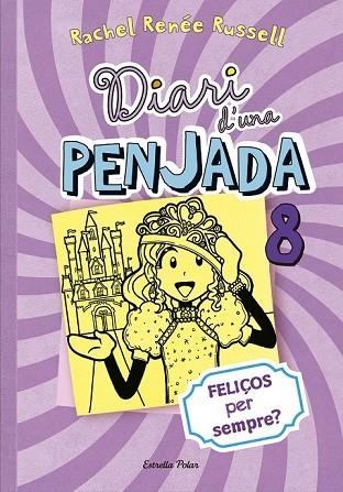 DIARI D'UNA PENJADA 8 FELIÇOS PER SEMPRE ? | 9788490574706 | RENE, RACHEL | Llibreria Online de Vilafranca del Penedès | Comprar llibres en català