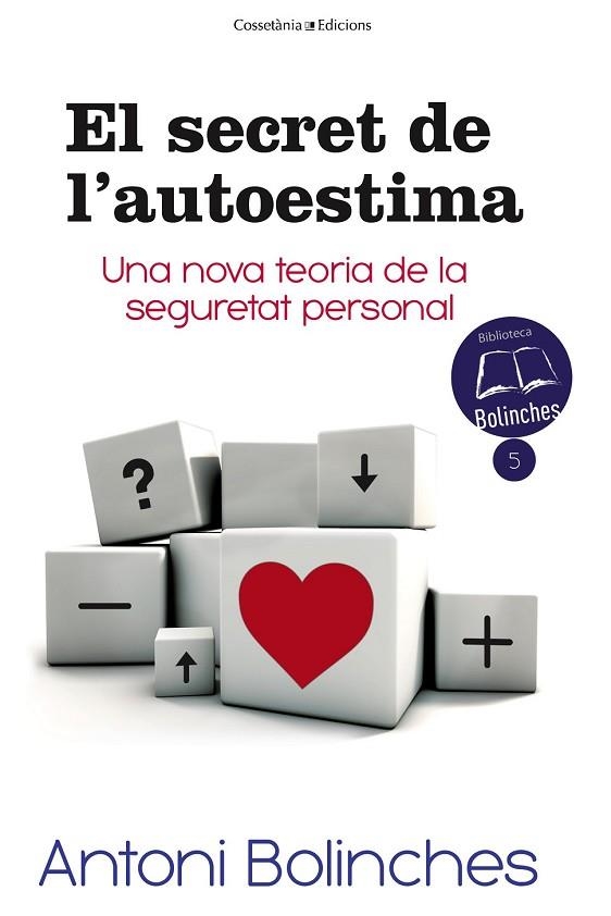 EL SECRET DE L'AUTOESTIMA | 9788490343579 | BOLINCHES, ANTONI | Llibreria Online de Vilafranca del Penedès | Comprar llibres en català